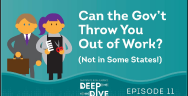 Thumbnail for Can the Government Throw You Out of Work? (Not in Some States!)