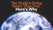 Thumbnail for The World Is Doing Better Than Ever. Here's Why You Never Hear About It.