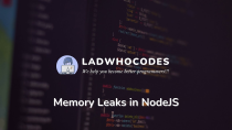 Thumbnail for How to find memory leaks in NodeJS Application | LadWhoCodes