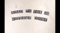 Thumbnail for The Road to the U.S. Supreme Court