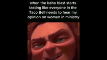 Thumbnail for when the baha blast tastes like everyone in Taco Bell needs to hear my opinion on women in ministry | FunnyMemeSpot Backup