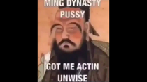 Thumbnail for Ming Dynasty P*ssy Got Me Actin Unwise | FunnyMemeSpot