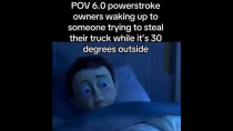 Thumbnail for POV 6.0 powerstroke owners waking up to someone trying to steal their truck while it’s 30 degrees | FunnyMemeSpot