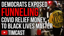 Thumbnail for Democrats EXPOSED Funneling COVID Relief Funds To Black Lives Matter, BLM PANICS Amid Major Scandal | Tim Pool