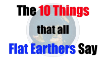 Thumbnail for The 10 Things That All Flat Earthers Say | Professor Dave Explains