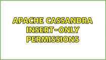 Thumbnail for Apache Cassandra INSERT-only permissions | Roel Van de Paar