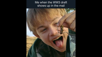 Thumbnail for Me when the WW3 draft shows up in the mail | FunnyMemeSpot Backup
