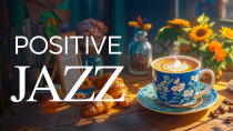 Thumbnail for Summer Morning Jazz Music ☕ Positive Energy with Relaxing Jazz Music & Happy Bossa Nova Piano | Sweet Morning Cafe