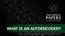 Thumbnail for What is an Autoencoder? | Two Minute Papers #86 | Two Minute Papers