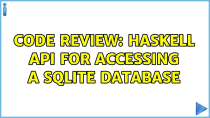Thumbnail for Code Review: Haskell API for accessing a SQLite database (2 Solutions!!) | Roel Van de Paar