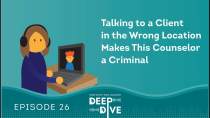 Thumbnail for Talking to a Client in the Wrong Location Makes This Counselor a Criminal