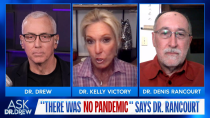 Thumbnail for "There Was No Pandemic" Says Dr. Denis Rancourt, Blaming Response w/ Dr Kelly Victory – Ask Dr. Drew | Dr. Drew