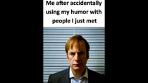 Thumbnail for Me after accidentally using my humor with people I just met | FunnyMemeSpot Backup