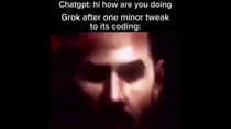 Thumbnail for Chatgpt: hi how are you doing Grok after one minor tweak to its coding: | FunnyMemeSpot