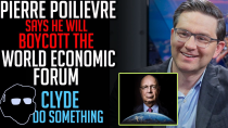 Thumbnail for Pierre Poilievre will Boycott World Economic Forum if Elected Prime Minister ~ Clyde Do Something