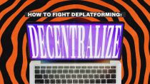 Thumbnail for How To Fight Deplatforming: Decentralize