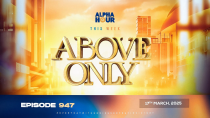 Thumbnail for ALPHA HOUR EPISODE 947 || ABOVE ONLY || 17TH MARCH,2025 | Pastor Elvis Agyemang