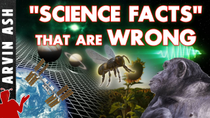 Thumbnail for Five SCiENCE "FACTS" that are Widely Believed...but WRONG! | Arvin Ash