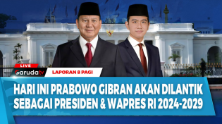 Thumbnail for 🔴[LAPORAN 8 PAGI] HARI INI PRABOWO GIBRAN AKAN DILANTIK SEBAGAI PRESIDEN & WAPRES RI | GARUDA TV