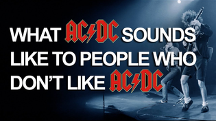Thumbnail for What AC/DC sounds like to people who don't like AC/DC | There I Ruined It