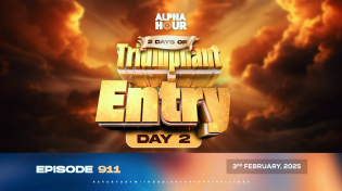 Thumbnail for ALPHA HOUR EPISODE 911 || 2 DAYS OF TRIUMPHANT ENTRY DAY 2  || 3RD FEBRUARY,2025 | Pastor Elvis Agyemang