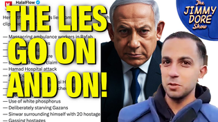 Thumbnail for STUNNING! Reporter Lists ALL Of Israel’s Lies About Gaza! | The Jimmy Dore Show
