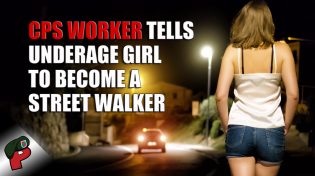 Thumbnail for CPS Worker Tells Underage Girl to Become a Street Walker | Live From The Lair