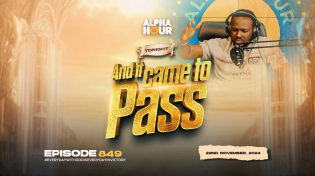 Thumbnail for ALPHA HOUR EPISODE 849 |  AND IT CAME TO PASS   || 22ND NOVEMBER,2024 | Pastor Elvis Agyemang