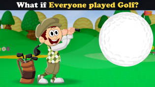 Thumbnail for What if Everyone played Golf? + more videos | #aumsum #kids #children #education #whatif | AumSum What-If
