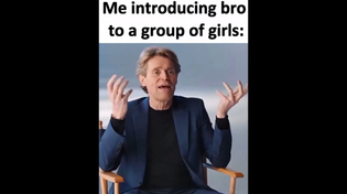 Thumbnail for Me introducing bro to a group of girls: | FunnyMemeSpot
