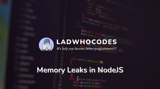Thumbnail for How to find memory leaks in NodeJS Application | LadWhoCodes
