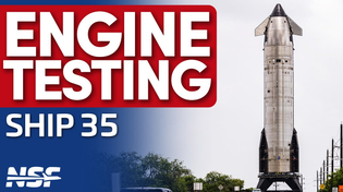 Thumbnail for SCRUB: SpaceX Performs Engine Testing of Ship 35 | NASASpaceflight