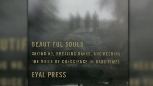 Thumbnail for Q&A: Eyal Press on Beautiful Souls, Nonconformists Who Stand Up to Power