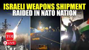 Thumbnail for LIVE I Hundreds Raid, Capture Ship With Israeli Weapons In NATO Nation I 'Insult To...' | Times Of India