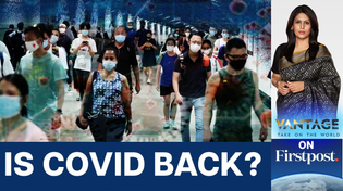Thumbnail for Is COVID Making a Comeback? Asia Sees Surge in Cases | Vantage with Palki Sharma | N18G