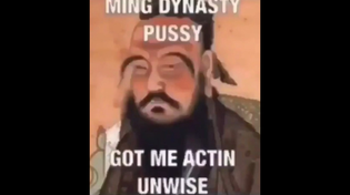 Thumbnail for Ming Dynasty P*ssy Got Me Actin Unwise | FunnyMemeSpot