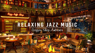 Thumbnail for Relaxing Jazz Music for Work,Focus ☕Cozy Coffee Shop Ambience - Smooth Piano Jazz Instrumental Music | Cozy Coffee Shop