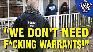 Thumbnail for ICE Agents Told To ILLEGALLY Break Into People’s Homes! Secret Memo LEAKED!  | The Jimmy Dore Show