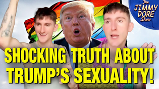 Thumbnail for Is This PROOF Donald Trump Was BORN GAY?!?  | The Jimmy Dore Show