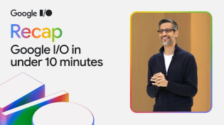 Thumbnail for I/O '25 in under 10 minutes | Google