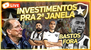 Thumbnail for INVESTIMENTOS DA 2ª JANELA SÃO PANO DE FUNDO PARA PROVOCAÇÃO DE TEXTOR | BASTOS FORA POR 2 MESES | GIGANTE GLORIOSO - AQUI É BOTAFOGO
