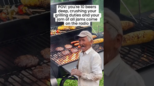 Thumbnail for POV: you're 10 beers deep, crushing your grilling duties and your jam of all jams come on the radio | FunnyMemeSpot Backup