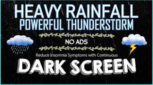 Thumbnail for Reduce Insomnia Symptoms with Continuous HEAVY RAINFALL & POWERFUL THUNDERSTORM Sounds for Sleeping | Tomorrow Will Be Better