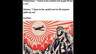 Thumbnail for Pedestrians: careful not to get hit Drivers: careful not to hit anyone with my car Cyclists: | FunnyMemeSpot Backup