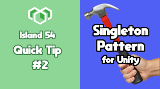 Thumbnail for Island54 Unity3D Quick Tip #2 | How to Make Singletons | Island54 Games