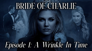 Thumbnail for Bride Of Charlie: A Wrinkle In Time | Episode 1