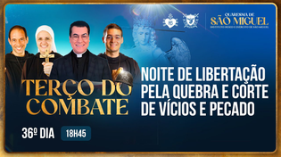 Thumbnail for Terço do Combate - Quaresma de São Miguel - Libertação dos vícios e pecados - 25/09 | Ir Kelly Patricia OFICIAL / Instituto Hesed