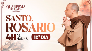 Thumbnail for Santo Rosário | Quaresma 2024 | 03:40 | 12° Dia | Live Ao vivo