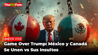 Thumbnail for Última Hora: México y Canadá Se Unen Vs Trump y le Regresan Sanciones | TheMXFam