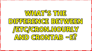 Thumbnail for What's the difference between /etc/cron.hourly and crontab -e? | Roel Van de Paar